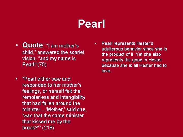 Pearl • Quote: “I am mother’s child, ” answered the scarlet vision, “and my