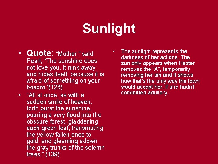 Sunlight • Quote: “Mother, ” said Pearl, “The sunshine does not love you. It