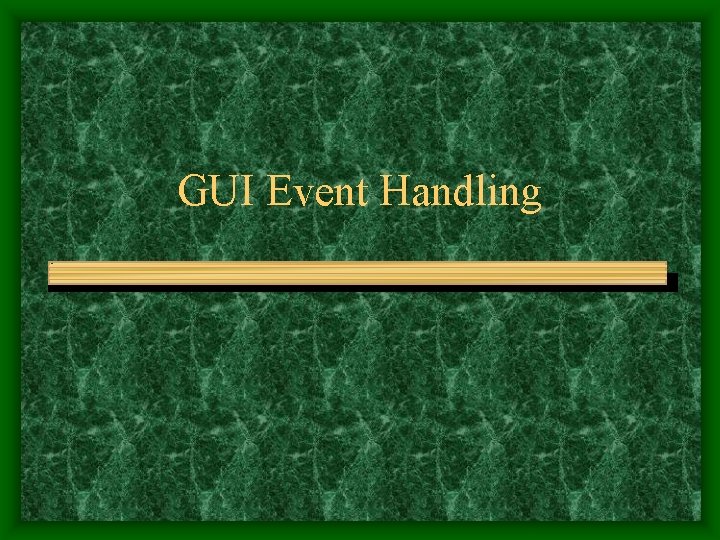 GUI Event Handling 