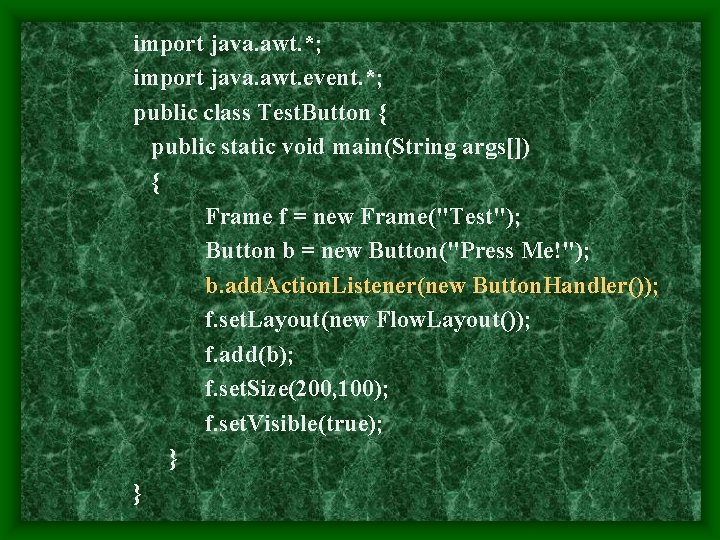 import java. awt. *; import java. awt. event. *; public class Test. Button {