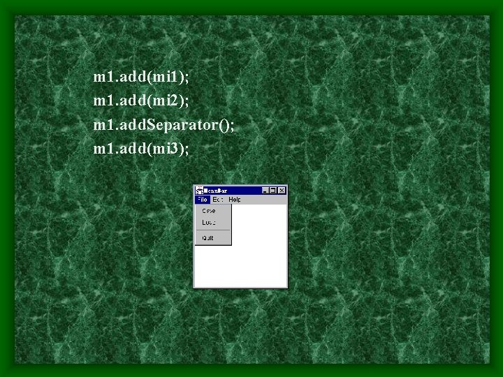 m 1. add(mi 1); m 1. add(mi 2); m 1. add. Separator(); m 1.