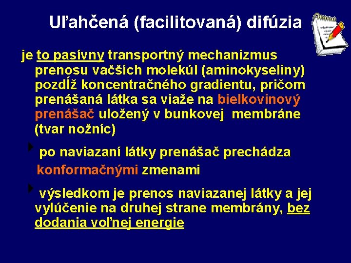 Uľahčená (facilitovaná) difúzia je to pasívny transportný mechanizmus prenosu vačších molekúl (aminokyseliny) pozdĺž koncentračného