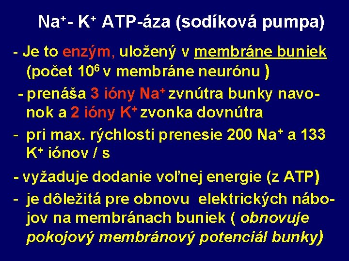 Na+- K+ ATP-áza (sodíková pumpa) - Je to enzým, uložený v membráne buniek (počet