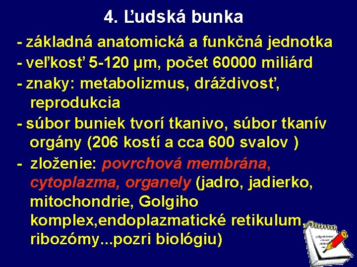 4. Ľudská bunka - základná anatomická a funkčná jednotka - veľkosť 5 -120 µm,