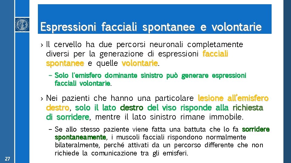 Espressioni facciali spontanee e volontarie › Il cervello ha due percorsi neuronali completamente diversi