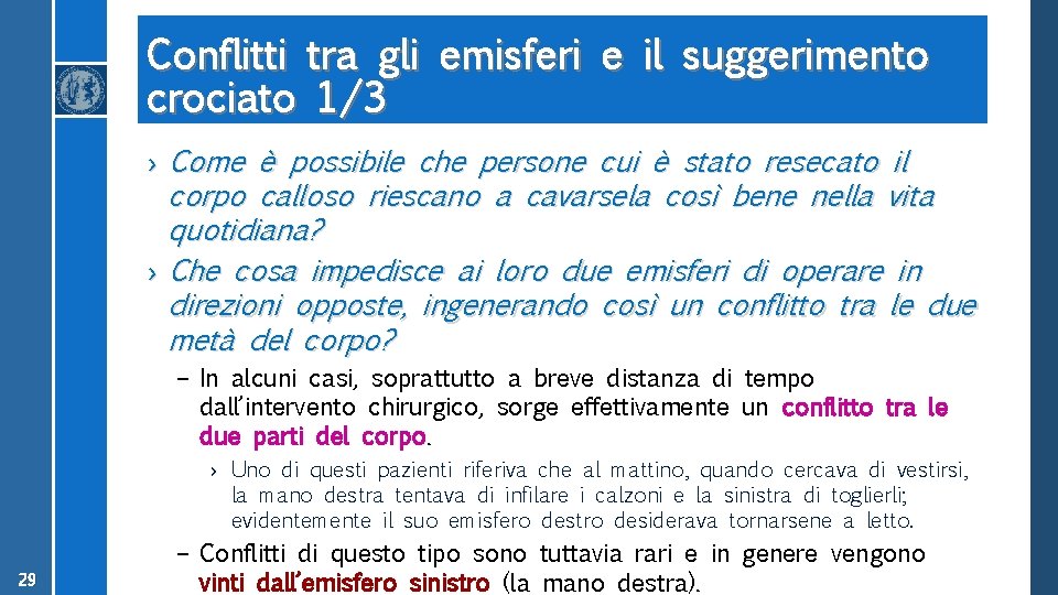 Conflitti tra gli emisferi e il suggerimento crociato 1/3 › Come è possibile che