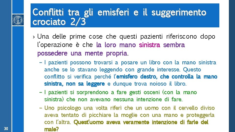 Conflitti tra gli emisferi e il suggerimento crociato 2/3 › Una delle prime cose