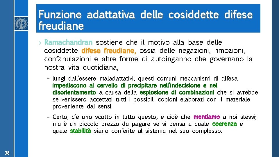 Funzione adattativa delle cosiddette difese freudiane › Ramachandran sostiene che il motivo alla base