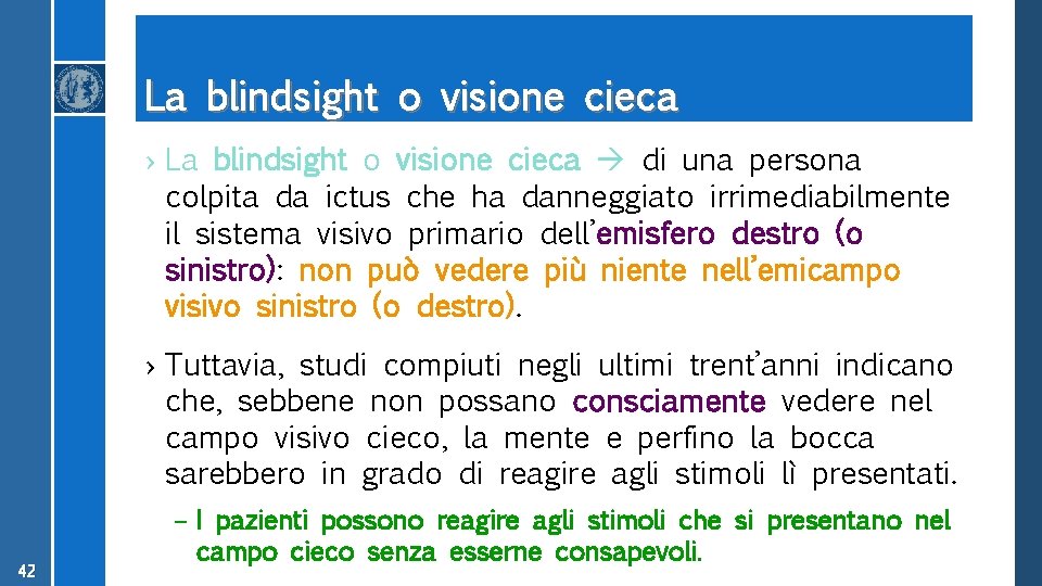 La blindsight o visione cieca › La blindsight o visione cieca di una persona