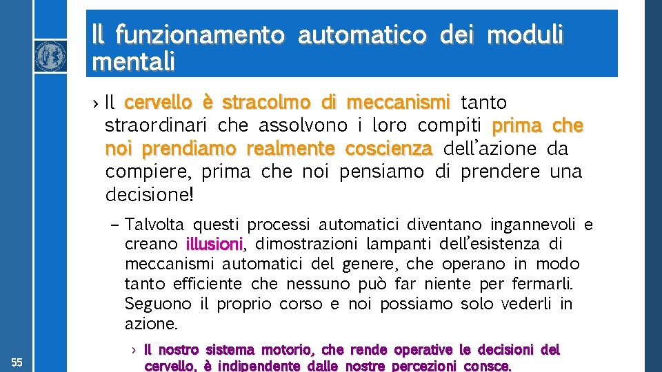 Il funzionamento automatico dei moduli mentali › Il cervello è stracolmo di meccanismi tanto