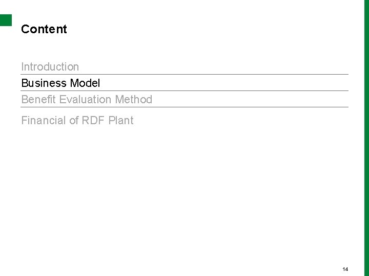 Content Introduction Business Model Benefit Evaluation Method Financial of RDF Plant 14 