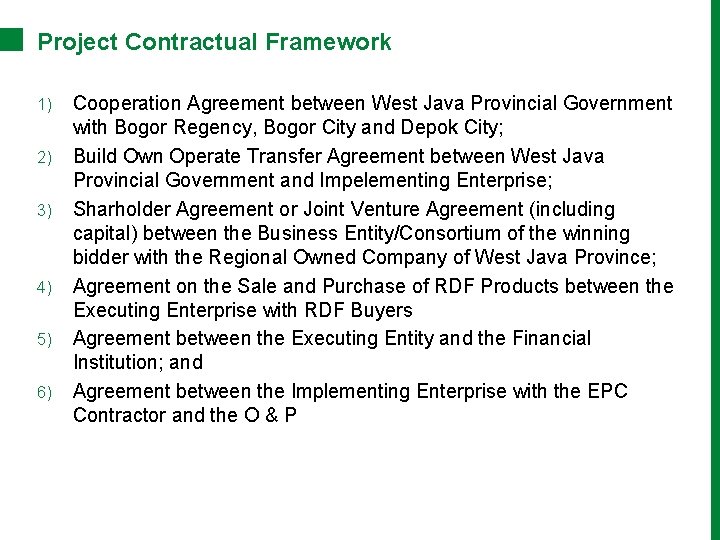 Project Contractual Framework 1) 2) 3) 4) 5) 6) Cooperation Agreement between West Java