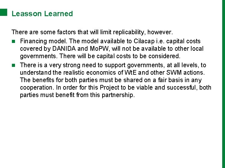 Leasson Learned There are some factors that will limit replicability, however. n Financing model.