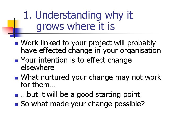 1. Understanding why it grows where it is n n n Work linked to