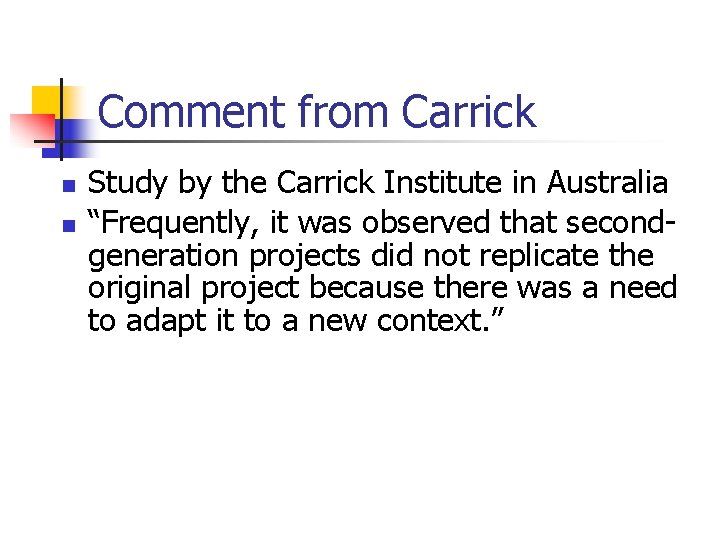 Comment from Carrick n n Study by the Carrick Institute in Australia “Frequently, it