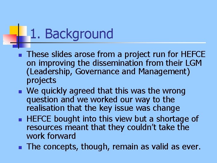 1. Background n n These slides arose from a project run for HEFCE on