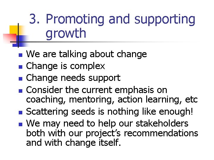 3. Promoting and supporting growth n n n We are talking about change Change