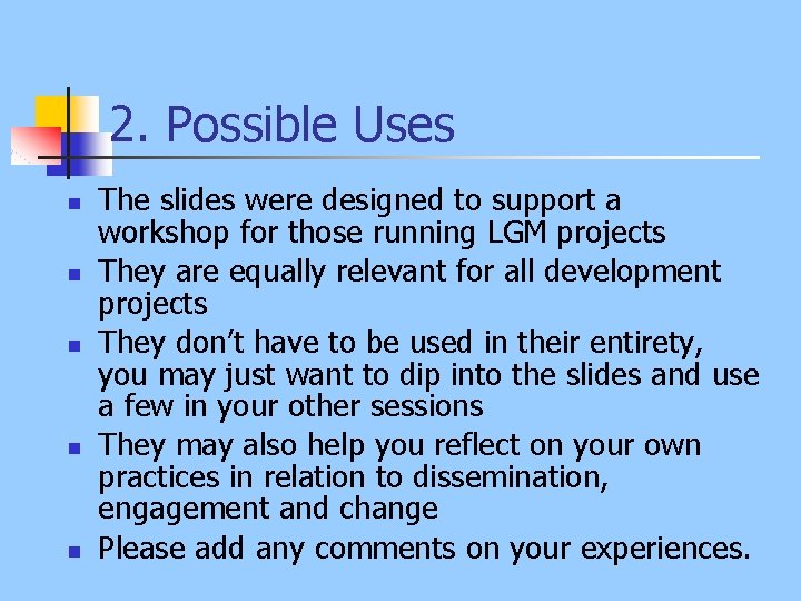 2. Possible Uses n n n The slides were designed to support a workshop