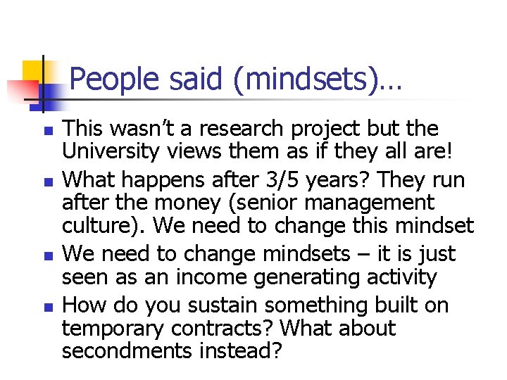 People said (mindsets)… n n This wasn’t a research project but the University views