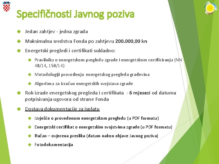 Specifičnosti Javnog poziva Jedan zahtjev - jedna zgrada Maksimalna sredstva Fonda po zahtjevu 200.