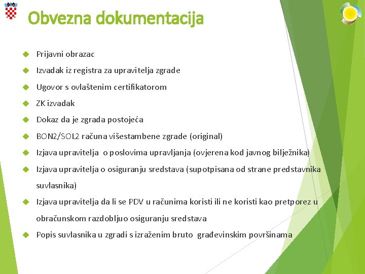 Obvezna dokumentacija Prijavni obrazac Izvadak iz registra za upravitelja zgrade Ugovor s ovlaštenim certifikatorom