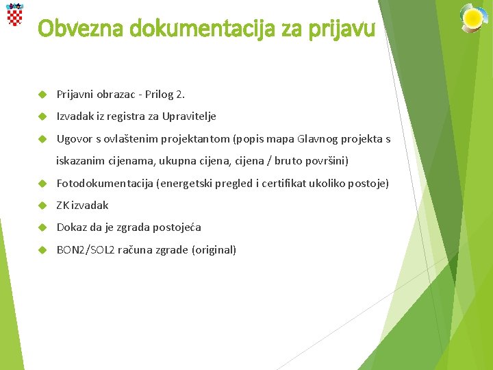 Obvezna dokumentacija za prijavu Prijavni obrazac - Prilog 2. Izvadak iz registra za Upravitelje