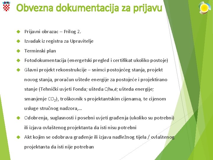 Obvezna dokumentacija za prijavu Prijavni obrazac – Prilog 2. Izvadak iz registra za Upravitelje