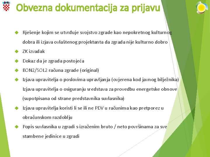 Obvezna dokumentacija za prijavu Rješenje kojim se utvrđuje svojstvo zgrade kao nepokretnog kulturnog dobra