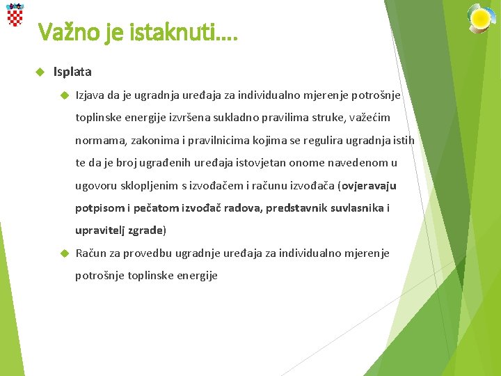 Važno je istaknuti…. Isplata Izjava da je ugradnja uređaja za individualno mjerenje potrošnje toplinske