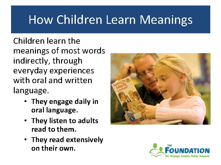 How Children Learn Meanings Children learn the meanings of most words indirectly, through everyday