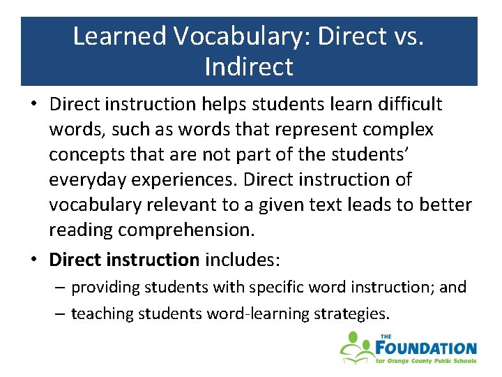 Learned Vocabulary: Direct vs. Indirect • Direct instruction helps students learn difficult words, such