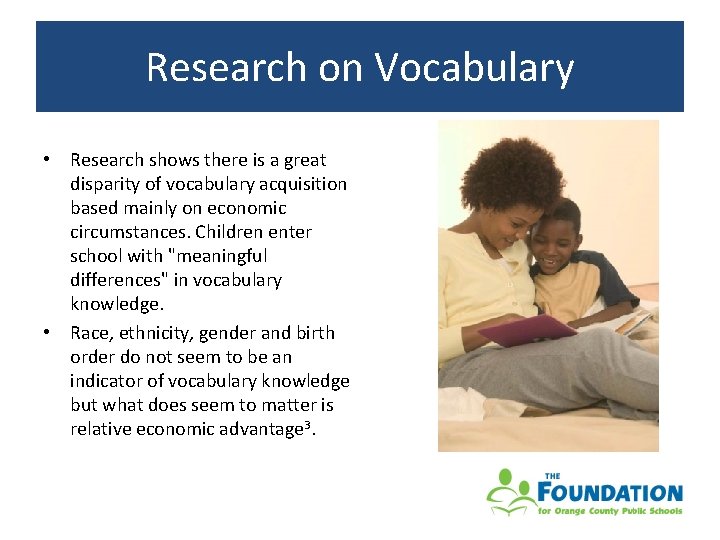 Research on Vocabulary • Research shows there is a great disparity of vocabulary acquisition