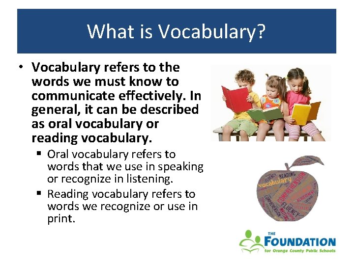 What is Vocabulary? • Vocabulary refers to the words we must know to communicate