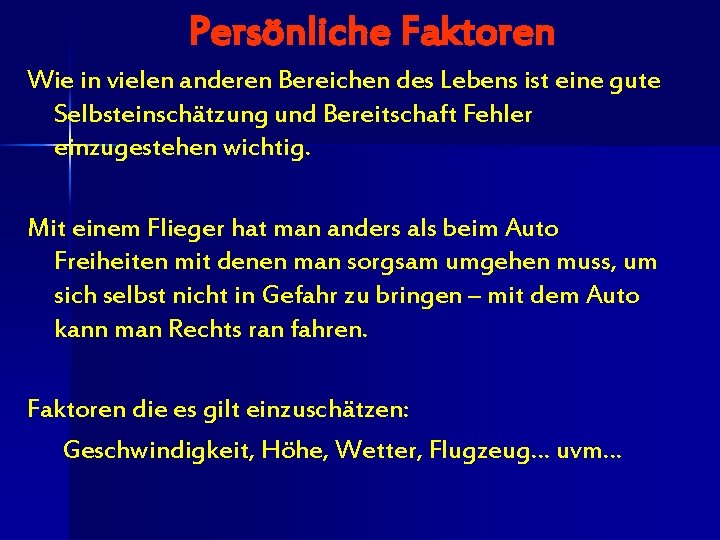 Persönliche Faktoren Wie in vielen anderen Bereichen des Lebens ist eine gute Selbsteinschätzung und