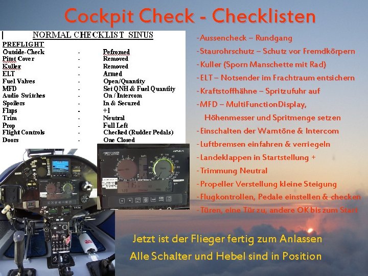 Cockpit Check - Checklisten -Aussencheck – Rundgang -Staurohrschutz – Schutz vor Fremdkörpern -Kuller (Sporn