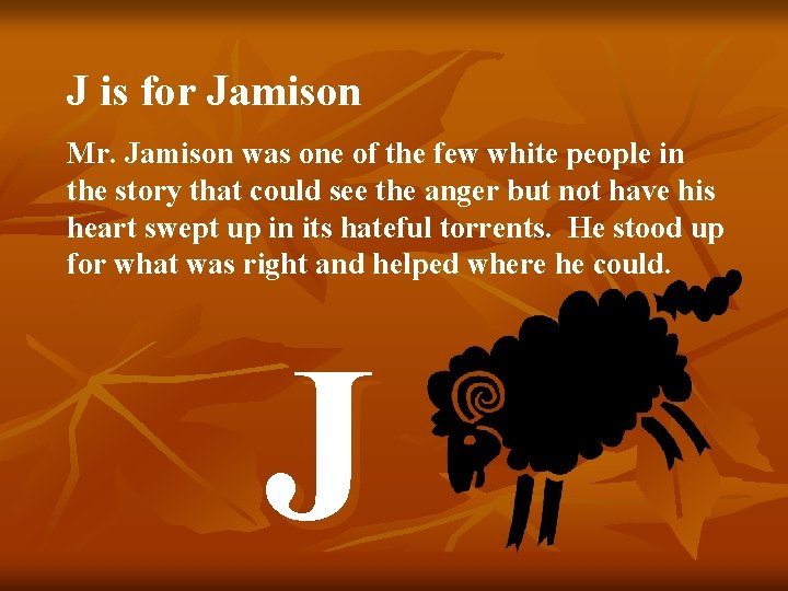 J is for Jamison Mr. Jamison was one of the few white people in