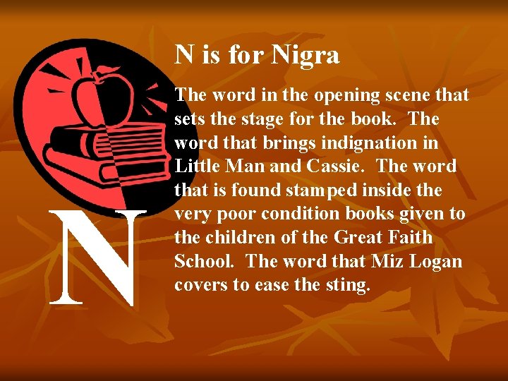 N is for Nigra N The word in the opening scene that sets the