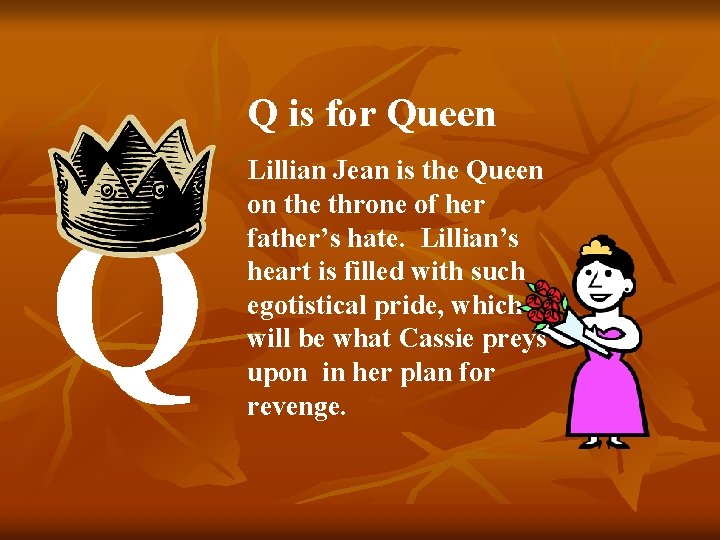 Q is for Queen Q Lillian Jean is the Queen on the throne of