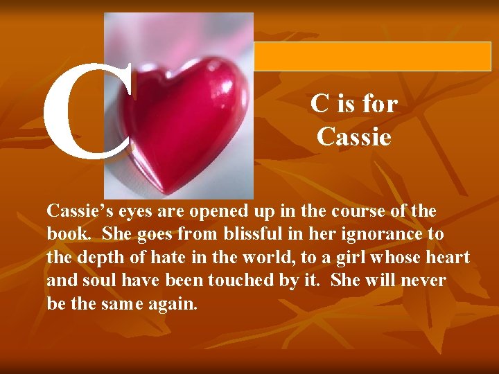 C C is for Cassie’s eyes are opened up in the course of the