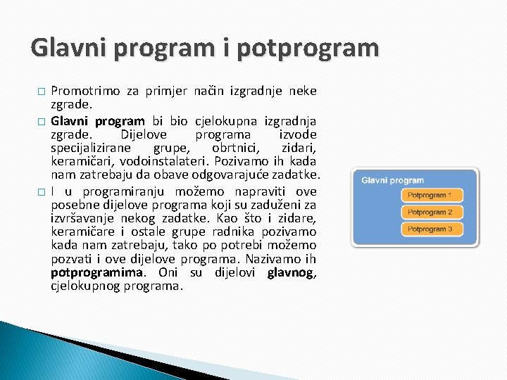 Glavni program i potprogram � � � Promotrimo za primjer način izgradnje neke zgrade.