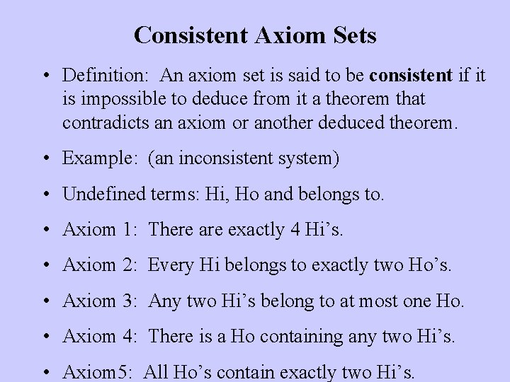 Consistent Axiom Sets • Definition: An axiom set is said to be consistent if