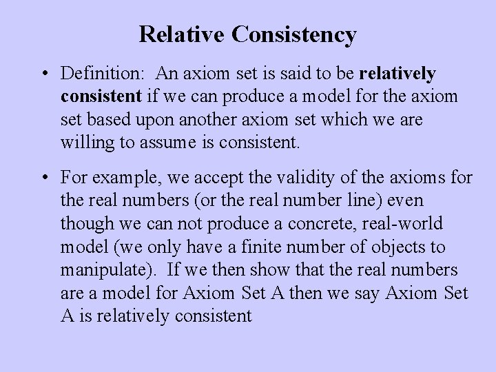 Relative Consistency • Definition: An axiom set is said to be relatively consistent if