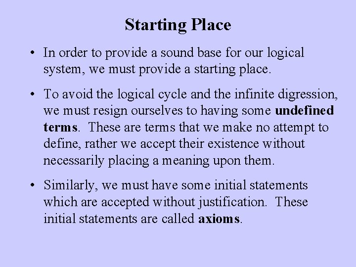 Starting Place • In order to provide a sound base for our logical system,