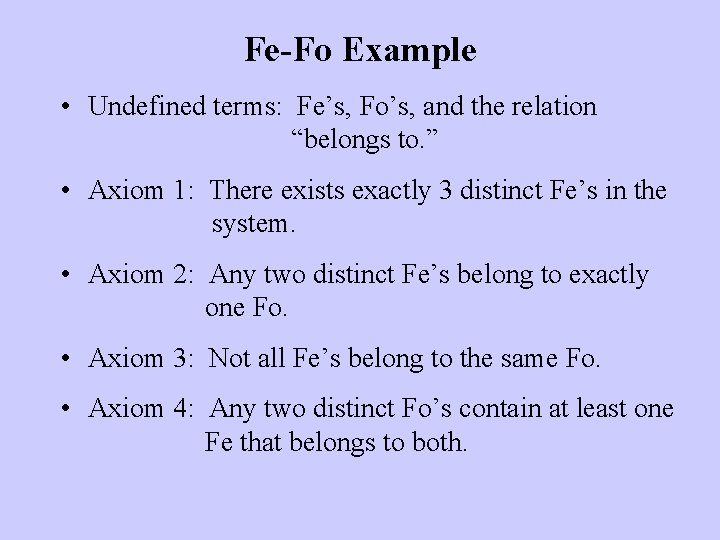 Fe-Fo Example • Undefined terms: Fe’s, Fo’s, and the relation “belongs to. ” •