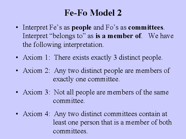 Fe-Fo Model 2 • Interpret Fe’s as people and Fo’s as committees. Interpret “belongs