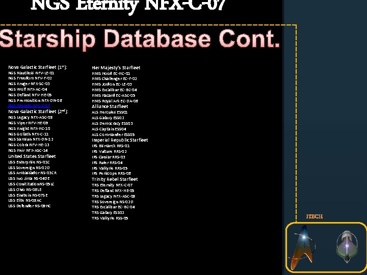 NGS Eternity NFX-C-07 Starship Database Cont. Nova Galactic Starfleet (1 st): NGS Nautiless NFV-LE-01