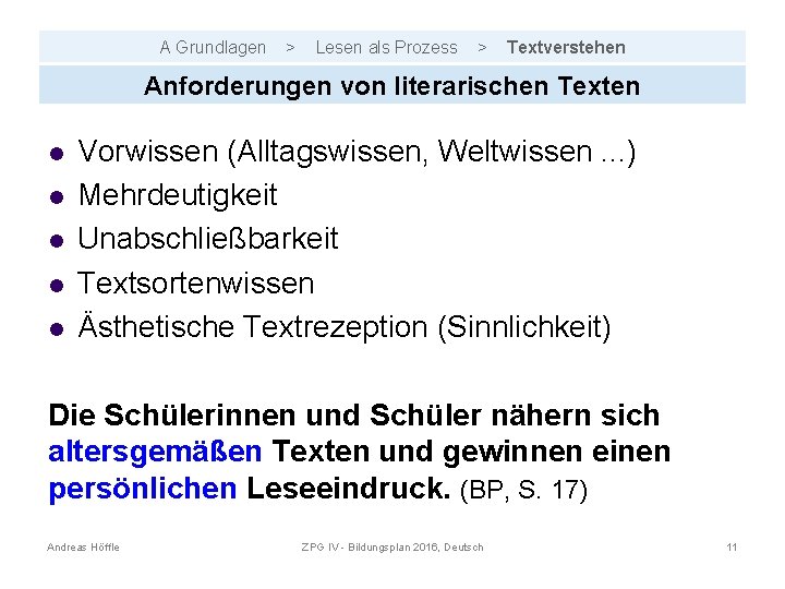 A Grundlagen > Lesen als Prozess > Textverstehen Anforderungen von literarischen Texten l l