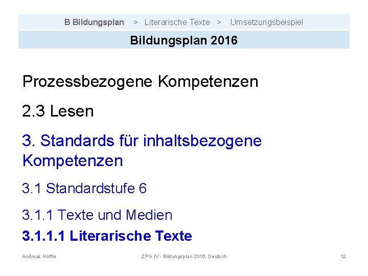 B Bildungsplan > Literarische Texte > Umsetzungsbeispiel Bildungsplan 2016 Prozessbezogene Kompetenzen 2. 3 Lesen