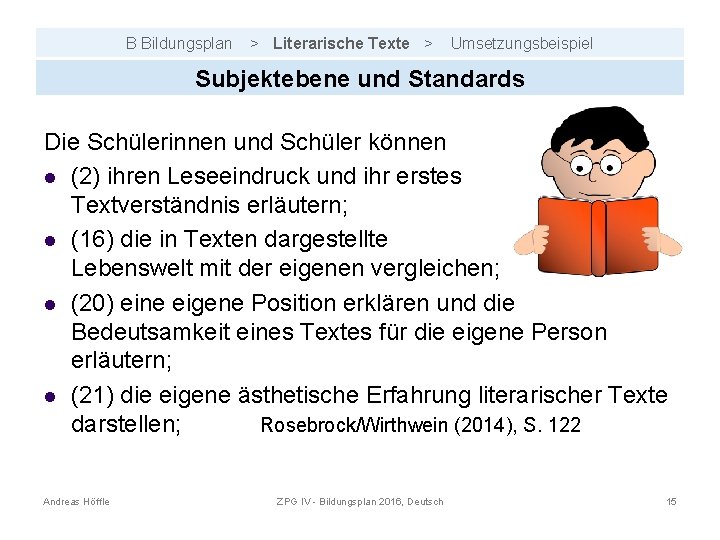 B Bildungsplan > Literarische Texte > Umsetzungsbeispiel Subjektebene und Standards Die Schülerinnen und Schüler