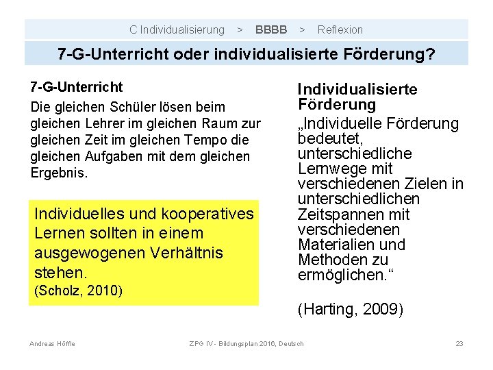 C Individualisierung > BBBB > Reflexion 7 -G-Unterricht oder individualisierte Förderung? 7 -G-Unterricht Die